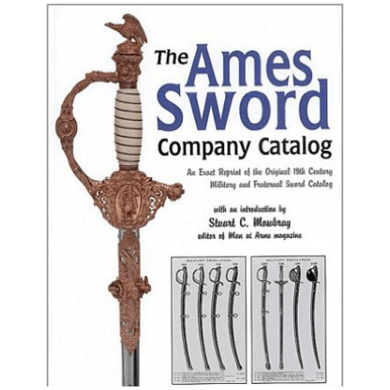 The Ames Sword Company Catalog by Stuart C. Mowbray Mowbray Pub